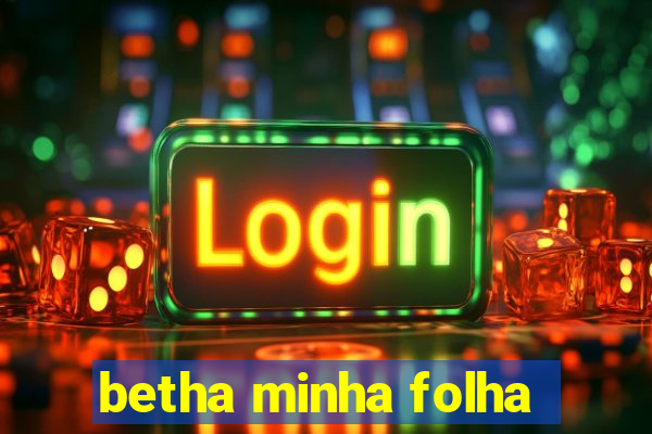 betha minha folha